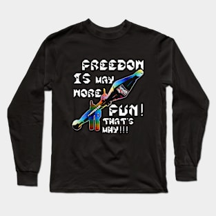 Freedom Is More Fun That's Why, v. White Text Long Sleeve T-Shirt